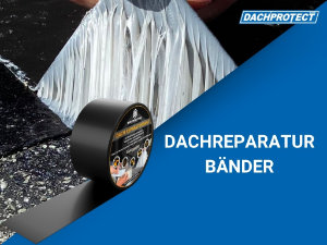 Reparatur- und Abdichtungsbänder für die Dachreparatur